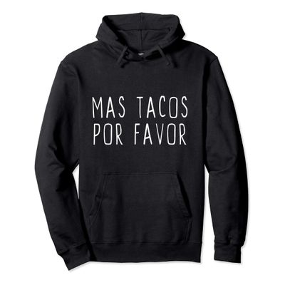 Mas Tacos Por Favor Funny Lover Cool Gift Christmas Pullover Hoodie