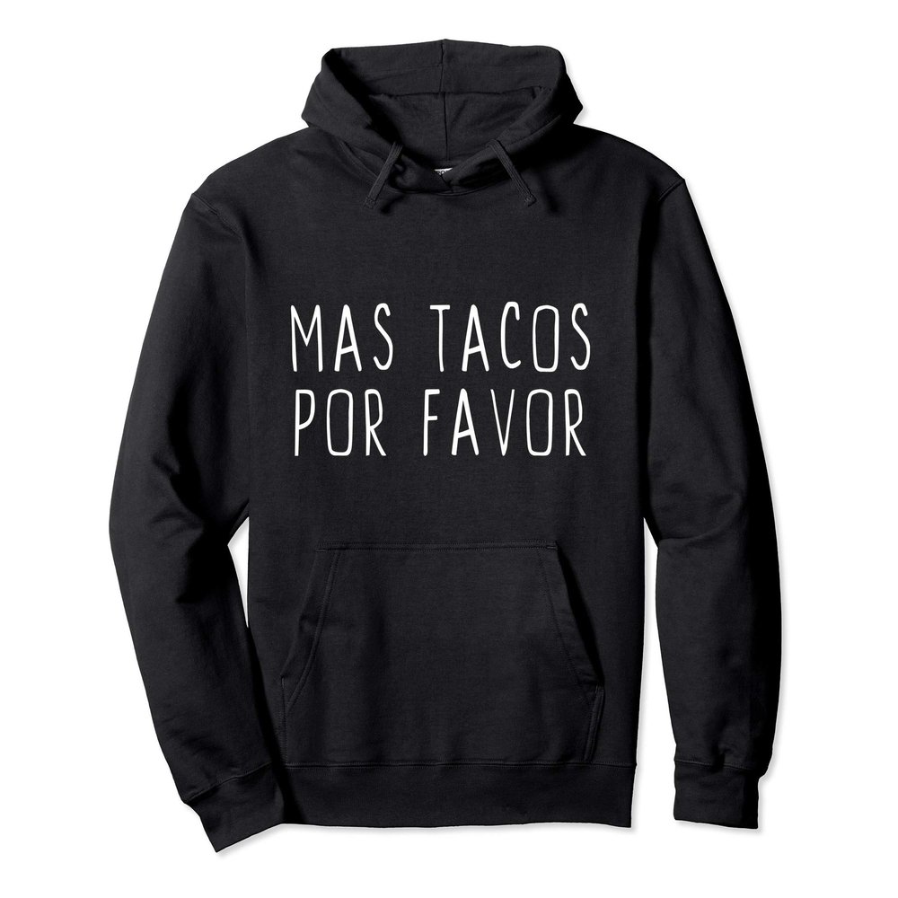 Mas Tacos Por Favor Funny Lover Cool Gift Christmas Pullover Hoodie