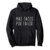 Mas Tacos Por Favor Funny Lover Cool Gift Christmas Pullover Hoodie view 1