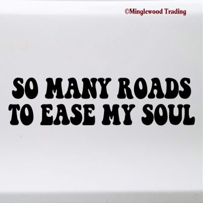 So Many Roads to Ease My Soul Vinyl Decal - Dead Die Cut Sticker - 10w x 2h inches - Grey