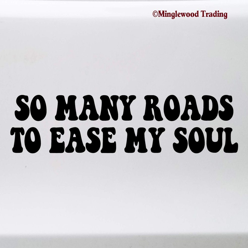 So Many Roads to Ease My Soul Vinyl Decal - Dead Die Cut Sticker - 10w x 2h inches - Grey