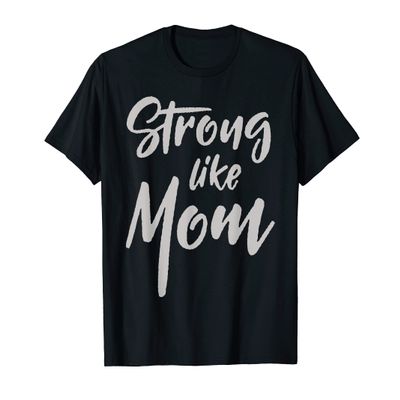 Strong Like Mom T-Shirt