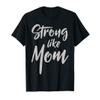 Strong Like Mom T-Shirt view 1