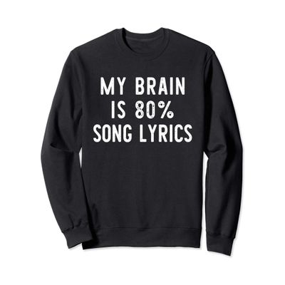 My Brain Is 80% Song Lyrics Funy Music Lover Gift Christmas Sweatshirt