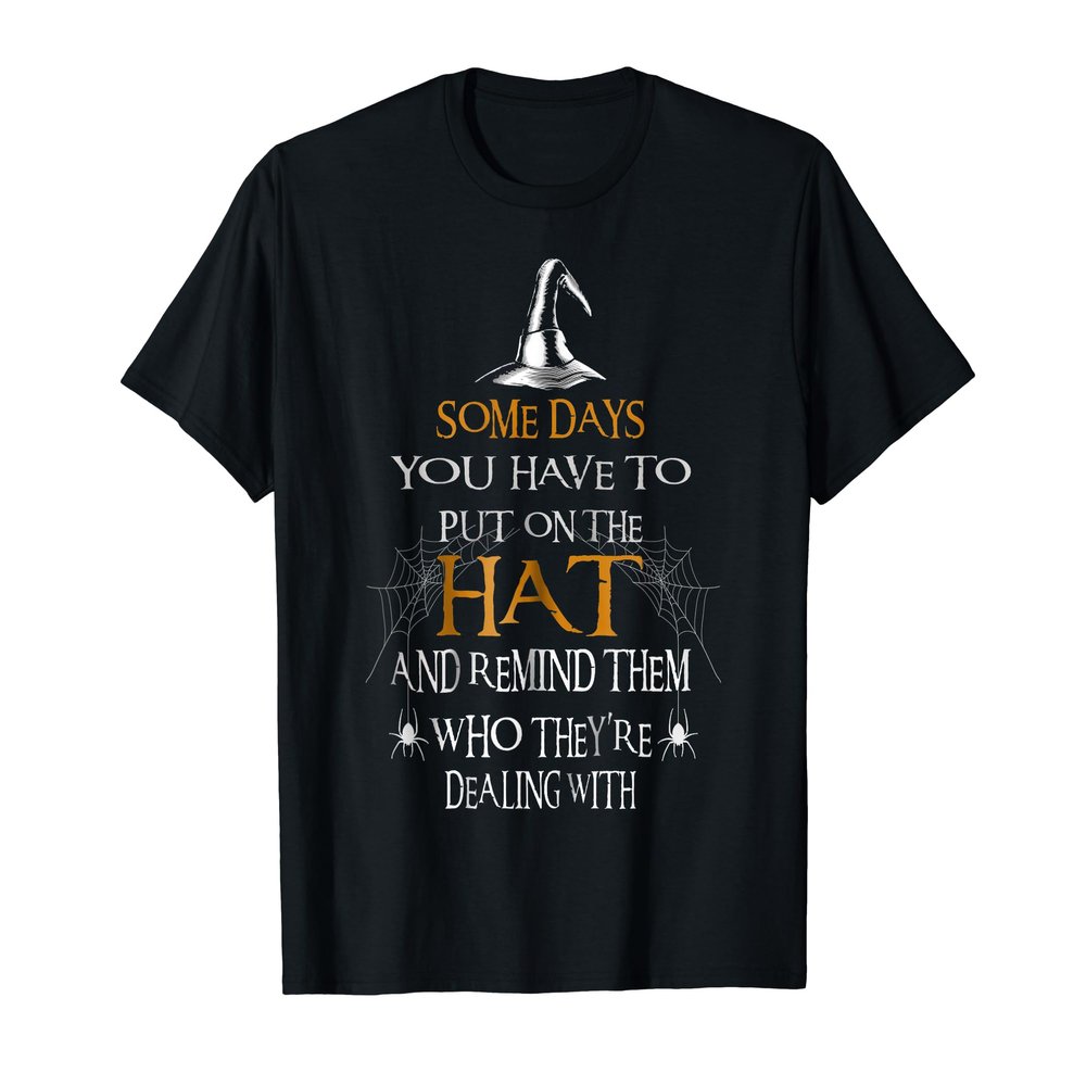 Halloween Witch | Someday you have to put on the Hat T-Shirt