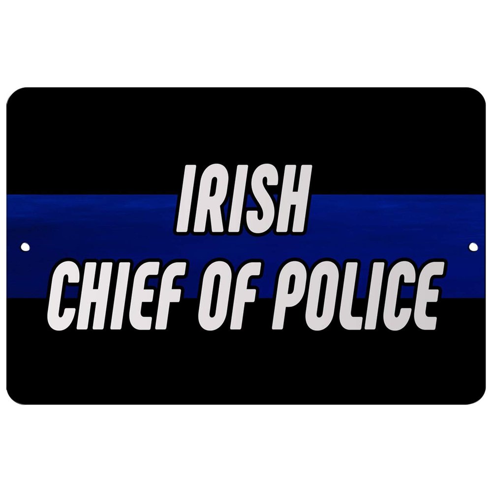 Makoroni - Irish Chief of Police Police - Street Sign 12"x18" Aluminum, Des s2