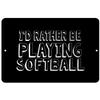 Makoroni - I'd Rather BE Playing Softball - Street Sign 12"x18" Aluminum, Des p58 view 1