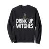 Drink Up Witches Funny Witch Drinking Sweatshirt view 1