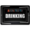 Makoroni - Addicted to Drinking Hobby - Street Sign 12"x18" Aluminum, Des h87 view 1