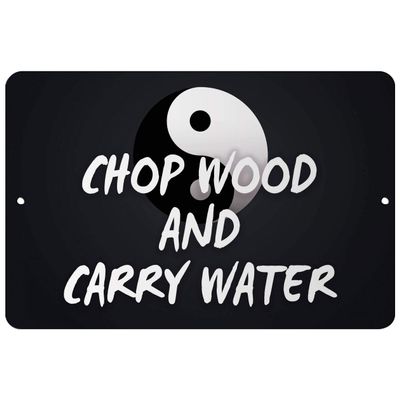 Makoroni - CHOP Wood and Carry Water Yin Yang Yoga Meditation - Street Sign 12"x18" Aluminum, Des l69
