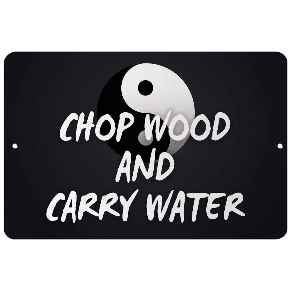 Makoroni - CHOP Wood and Carry Water Yin Yang Yoga Meditation - Street Sign 12"x18" Aluminum, Des l69