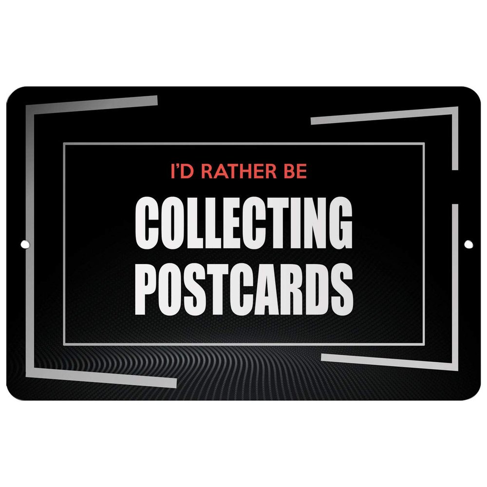 Makoroni - I'd Rather BE Collecting Postcards Hobby - Street Sign 12"x18" Aluminum, Des b69