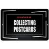 Makoroni - I'd Rather BE Collecting Postcards Hobby - Street Sign 12"x18" Aluminum, Des b69 view 1