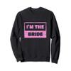 I'm The Bride T-shirt Wedding Day Groom 115 Sweatshirt view 1