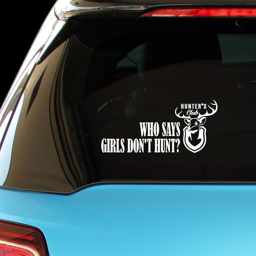 PressFans - WHO SAYS Girls Don't Hunt Deer Hunters Hunting Car Laptop Wall Sticker