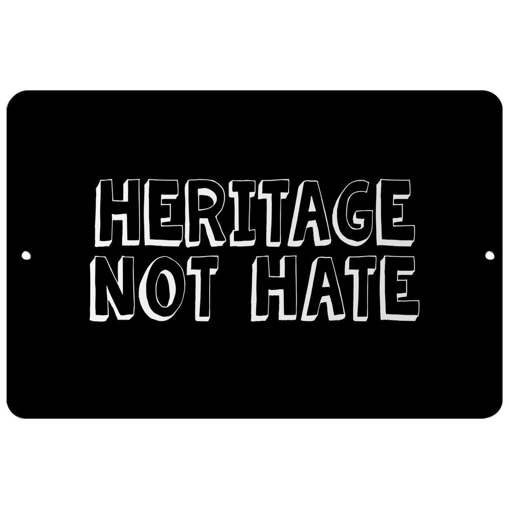 Makoroni - Heritage NOT Hate - Street Sign 12"x18" Aluminum, Des l75