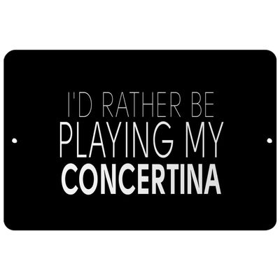 Makoroni - I'd Rather BE Playing My Concertina - Street Sign 12"x18" Aluminum, Des t18