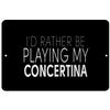 Makoroni - I'd Rather BE Playing My Concertina - Street Sign 12"x18" Aluminum, Des t18 view 1