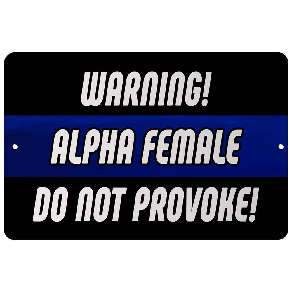Makoroni - Warning! Alpha Female DO NOT Provoke! Police - Street Sign 12"x18" Aluminum, Des t65