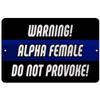 Makoroni - Warning! Alpha Female DO NOT Provoke! Police - Street Sign 12"x18" Aluminum, Des t65 view 1