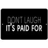 Makoroni - Don't Laugh It's Paid for - Street Sign 12"x18" Aluminum, Des k51 view 1
