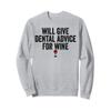 Dental Advice For Wine Lover Dentist Funny Sweatshirt view 1