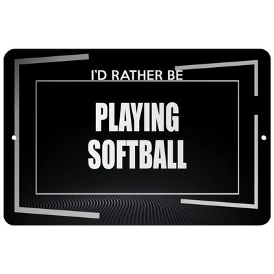 Makoroni - I'd Rather BE Playing Softball Hobby - Street Sign 12"x18" Aluminum, Des c68