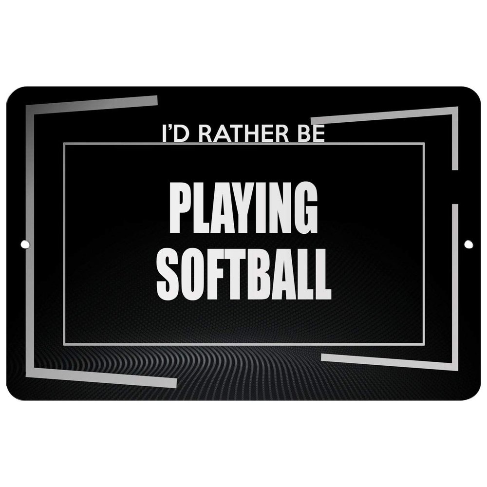 Makoroni - I'd Rather BE Playing Softball Hobby - Street Sign 12"x18" Aluminum, Des c68