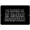 Makoroni - I'd Rather BE in Roatan Honduras - Street Sign 12"x18" Aluminum, Des p19 view 1