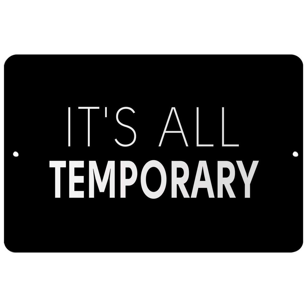 Makoroni - It's All Temporary - Street Sign 12"x18" Aluminum, Des u66