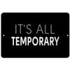 Makoroni - It's All Temporary - Street Sign 12"x18" Aluminum, Des u66 view 1
