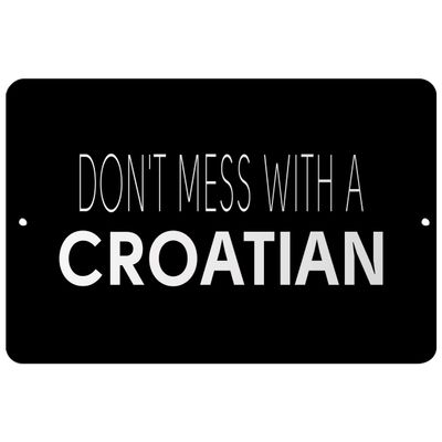Makoroni - Don't Mess with A Croatian - Street Sign 12"x18" Aluminum, Des k57