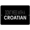 Makoroni - Don't Mess with A Croatian - Street Sign 12"x18" Aluminum, Des k57 view 1