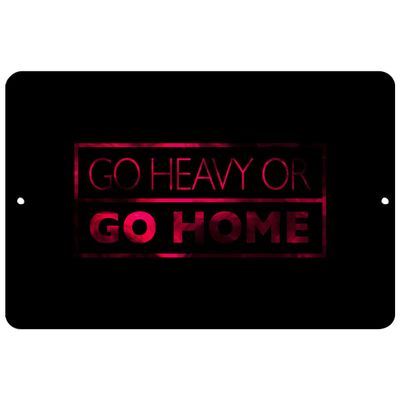 Makoroni - GO Heavy OR GO Home Motivation - Street Sign 12"x18" Aluminum, Des b79