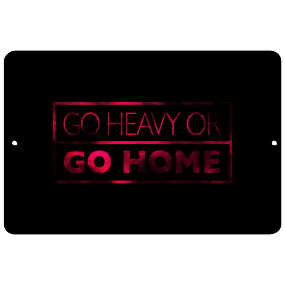 Makoroni - GO Heavy OR GO Home Motivation - Street Sign 12"x18" Aluminum, Des b79
