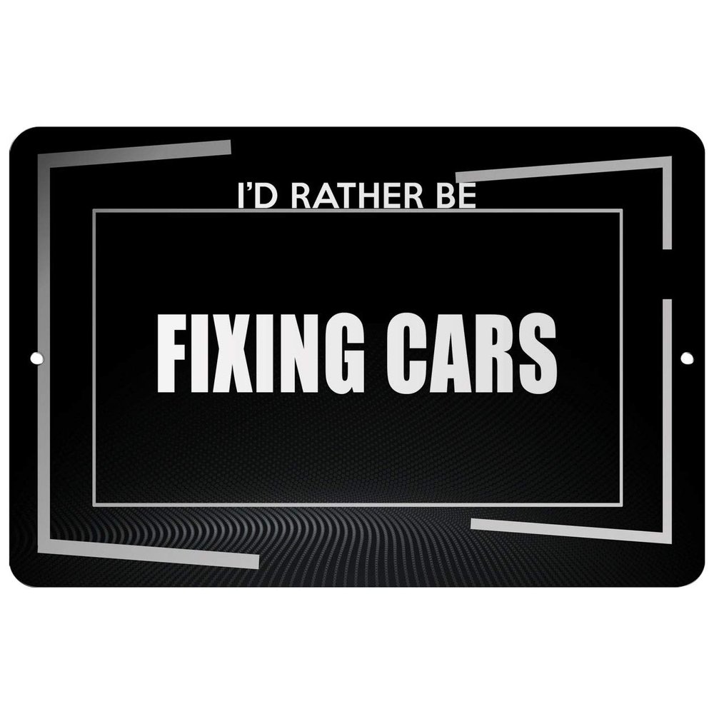 Makoroni - I'd Rather BE Fixing Cars Hobby - Street Sign 12"x18" Aluminum, Des c7