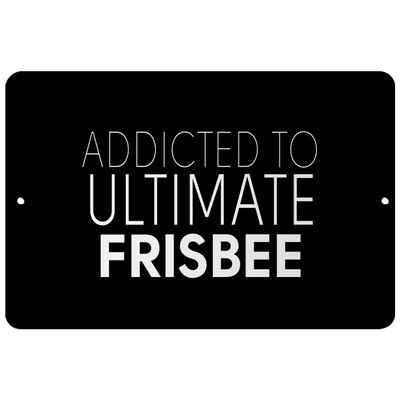 Makoroni - Addicted to Ultimate Frisbee - Street Sign 12"x18" Aluminum, Des h50
