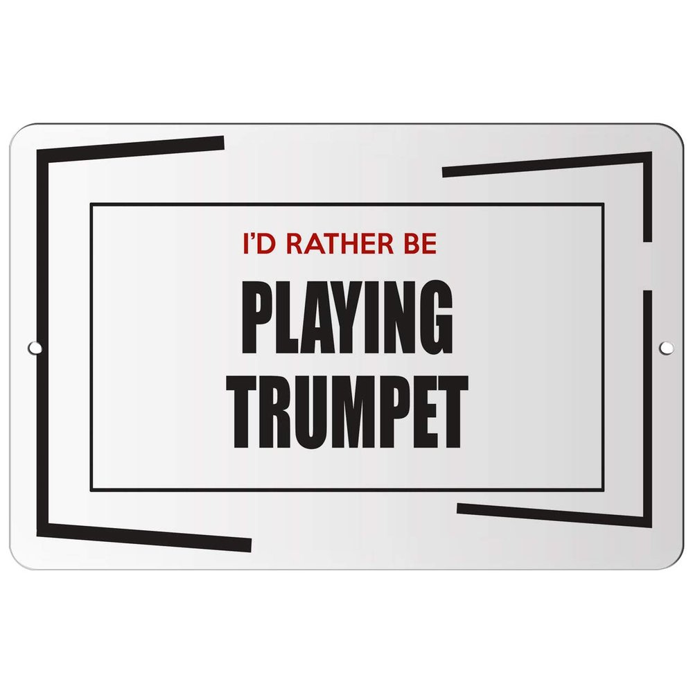 Makoroni - I'd Rather BE Playing Trumpet Hobby - Street Sign 12"x18" Aluminum, Des h44