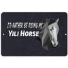 Makoroni - I'd Rather BE Riding My YILI Horse - Street Sign 12"x18" Aluminum, Des d81 view 1