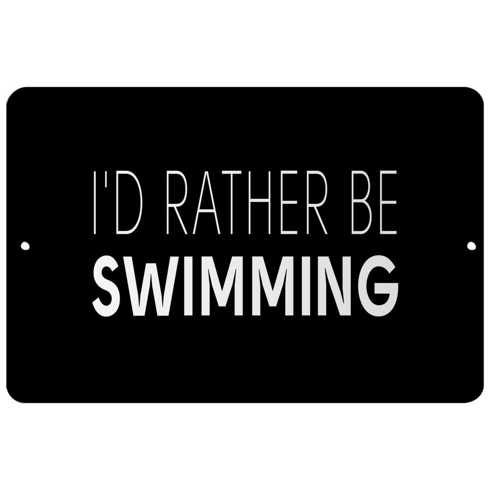 Makoroni - I'd Rather BE Swimming - Street Sign 12"x18" Aluminum, Des t82