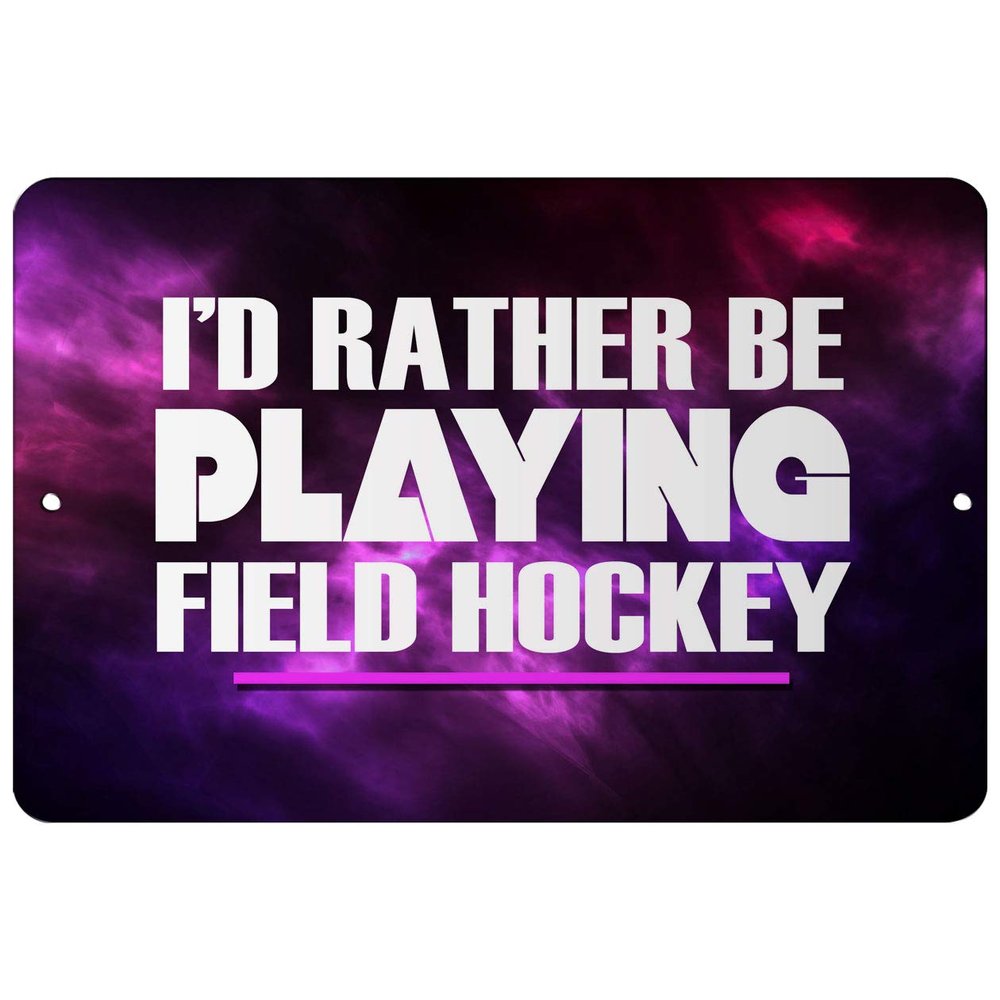 Makoroni - I'd Rather BE Playing Field Hockey - Street Sign 12"x18" Aluminum, Des x7