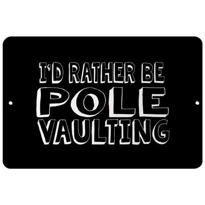 Makoroni - I'd Rather BE Pole Vaulting - Street Sign 12"x18" Aluminum, Des p63