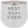 Best Mom Ever Stainless Steel Engraved Insulated 12 oz Double-Walled Wine Tumbler with Clear Plastic Lid, White view 1