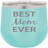 Best Mom Ever Stainless Steel Engraved Insulated 12 oz Double-Walled Wine Tumbler with Clear Plastic Lid, Teal