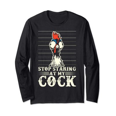Stop Staring at My Cock Funny Chicken Chook Long Sleeve T-Shirt
