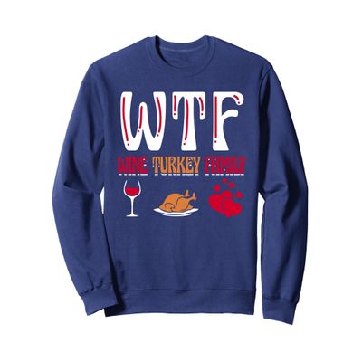 WTF Wine Turkey Family Shirt Funny Thanksgiving Day Sweatshirt