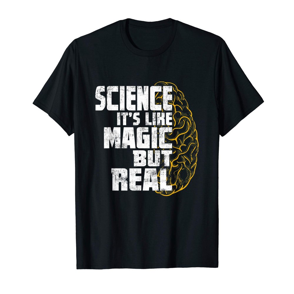 Science It's Like Magic But Real - Science Brain Geek T-Shirt