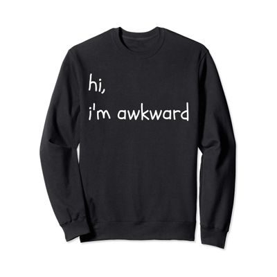 hi, i'm awkward Funny Introvert Antisocial Sarcastic Joke Sweatshirt