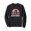 Never Forget Adult Humor Mens Graphic Novelty Sarcastic Sweatshirt view 1