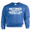 ALLNTRENDS Retired I Worked My Whole Life for This Shirt Adult Sweatshirt (2XL, Royal Blue) view 1